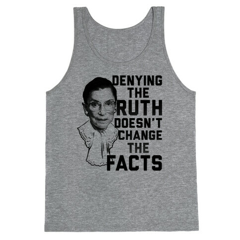 Denying The Ruth Doesn't Change The Facts Tank Top