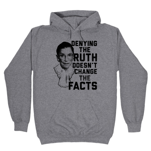 Denying The Ruth Doesn't Change The Facts Hooded Sweatshirt