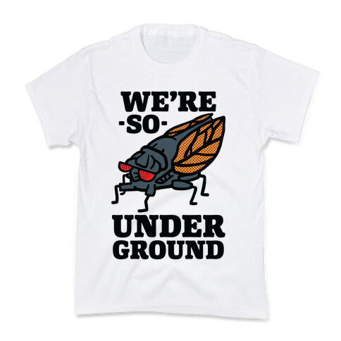 Cicadas Are So Underground Kids T-Shirt