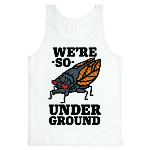 Cicadas Are So Underground Tank Top