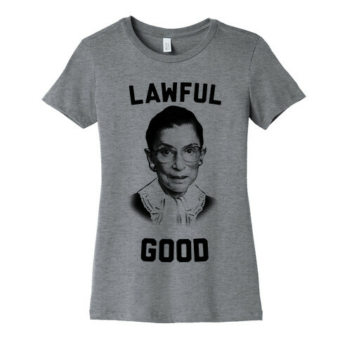 Lawful Good (Ruth Bader Ginsberg) Womens T-Shirt