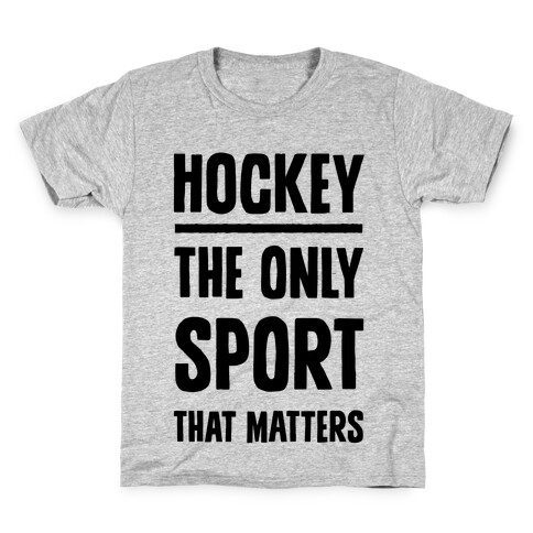 Hockey The Only Sport That Matters Kids T-Shirt