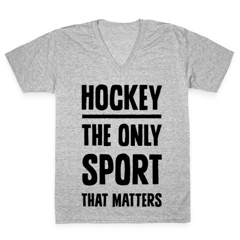Hockey The Only Sport That Matters V-Neck Tee Shirt