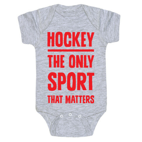 Hockey The Only Sport That Matters Baby One-Piece