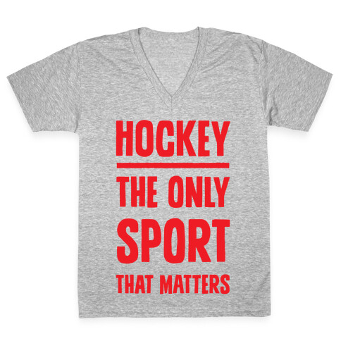 Hockey The Only Sport That Matters V-Neck Tee Shirt