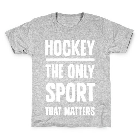 Hockey The Only Sport That Matters Kids T-Shirt