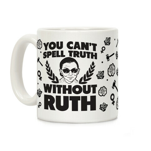 You Can't Spell Truth Without Ruth Coffee Mug