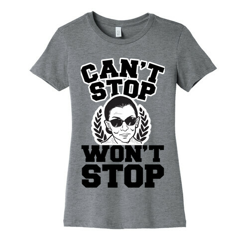 Ruth Bader Ginsburg Can't Stop, Won't Stop Womens T-Shirt