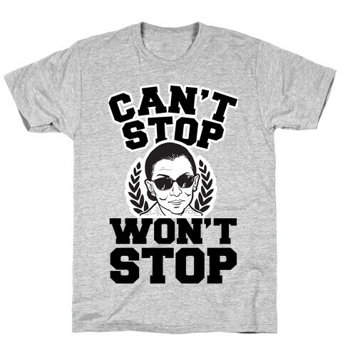 Ruth Bader Ginsburg Can't Stop, Won't Stop T-Shirt