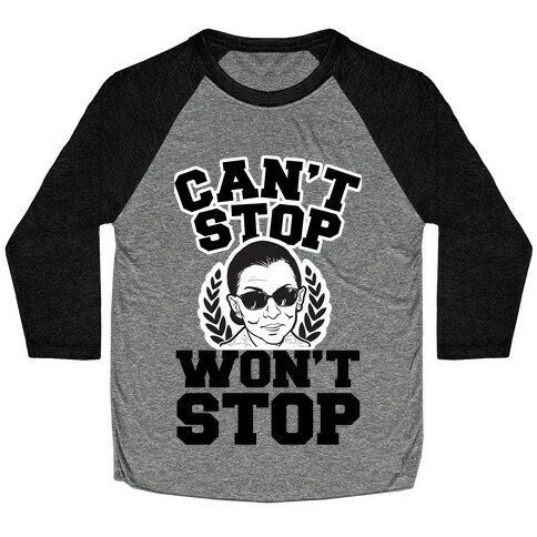 Ruth Bader Ginsburg Can't Stop, Won't Stop Baseball Tee