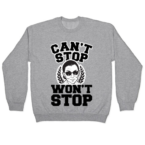 Ruth Bader Ginsburg Can't Stop, Won't Stop Pullover
