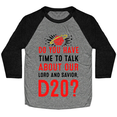 Do You Have Time to Talk about Our Lord and Savior, D20? Baseball Tee