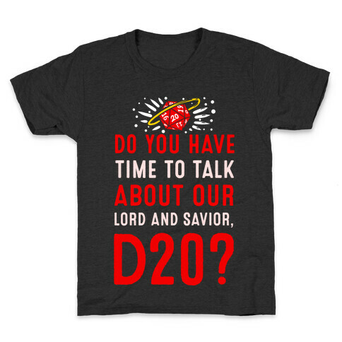 Do You Have Time to Talk about Our Lord and Savior, D20? Kids T-Shirt