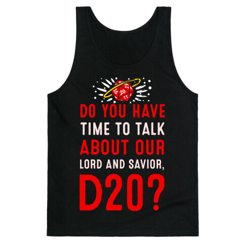 Do You Have Time to Talk about Our Lord and Savior, D20? Tank Top