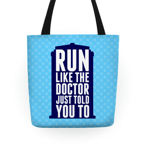 Run Like The Doctor Just Told You To Tote