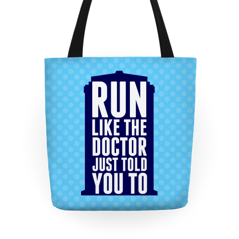 Run Like The Doctor Just Told You To Tote