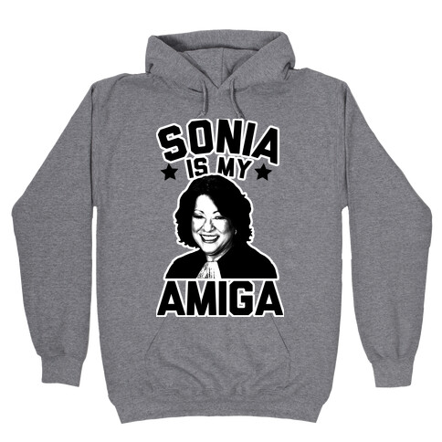 Sonia is My Amiga Hooded Sweatshirt