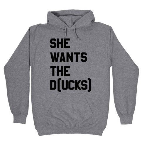 She Wants The D(ucks) Hooded Sweatshirt