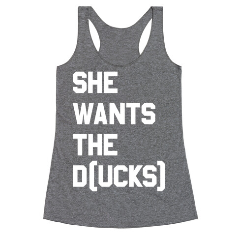 She Wants The D(ucks) Racerback Tank Top