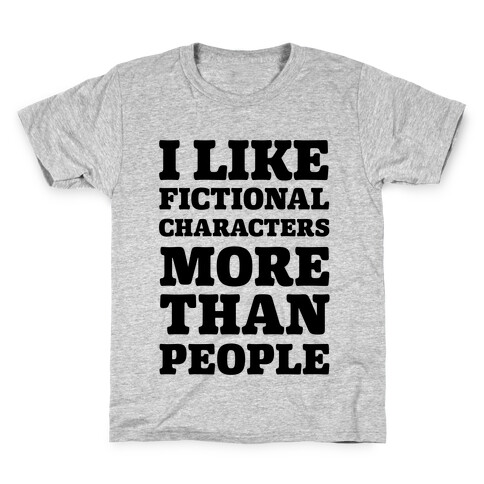 I Like Fictional Characters More Than People Kids T-Shirt