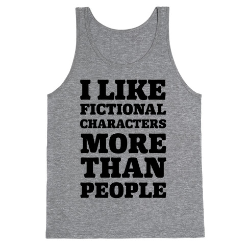I Like Fictional Characters More Than People Tank Top
