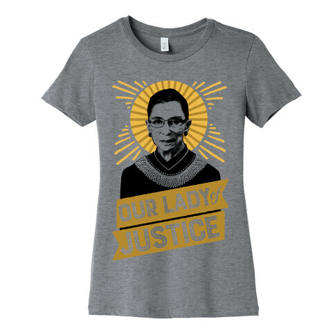 RBG: Our Lady Of Justice Womens T-Shirt
