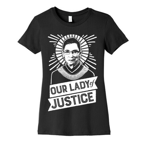 RBG: Our Lady Of Justice Womens T-Shirt