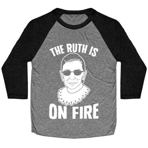 The Ruth Is On Fire Baseball Tee