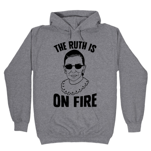 The Ruth Is On Fire Hooded Sweatshirt