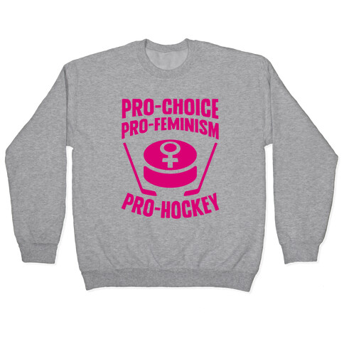 Pro-Choice, Pro-Feminism, Pro-Hockey Pullover