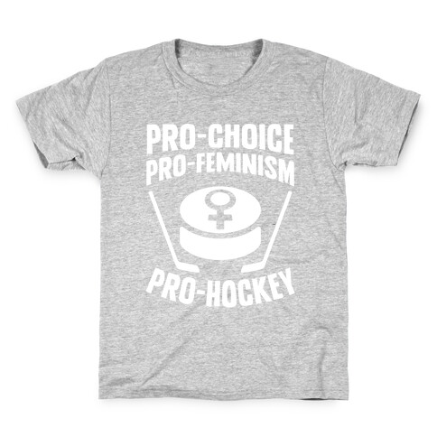 Pro-Choice, Pro-Feminism, Pro-Hockey Kids T-Shirt