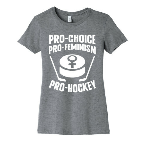 Pro-Choice, Pro-Feminism, Pro-Hockey Womens T-Shirt