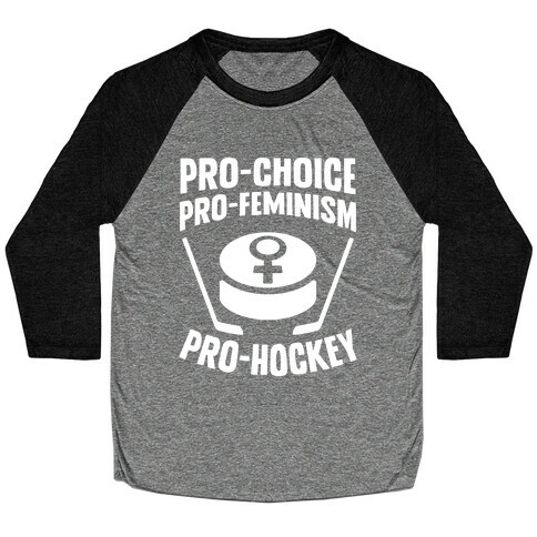 Pro-Choice, Pro-Feminism, Pro-Hockey Baseball Tee