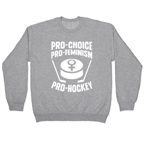 Pro-Choice, Pro-Feminism, Pro-Hockey Pullover