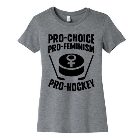 Pro-Choice, Pro-Feminism, Pro-Hockey Womens T-Shirt