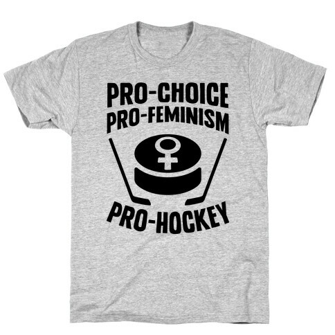 Pro-Choice, Pro-Feminism, Pro-Hockey T-Shirt