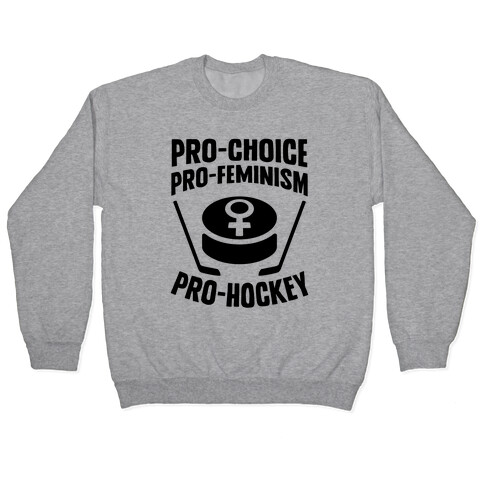 Pro-Choice, Pro-Feminism, Pro-Hockey Pullover