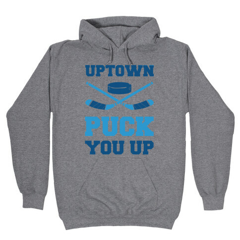 Uptown Puck You Up Hooded Sweatshirt