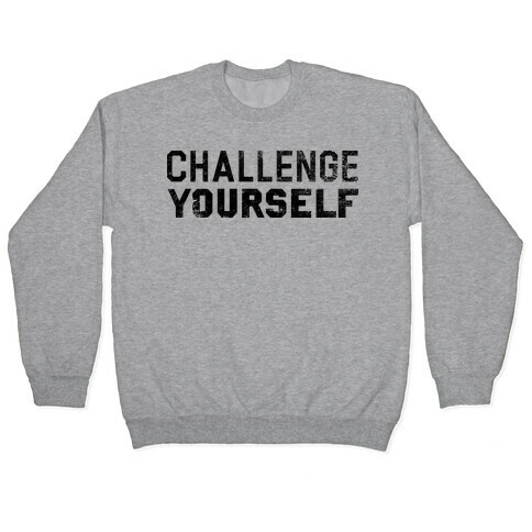 Challenge Yourself Pullover