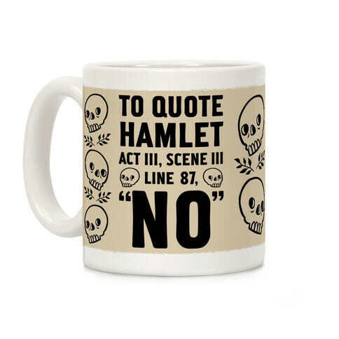 To Quote Hamlet Act III, Scene iii Line 87,"No" Coffee Mug