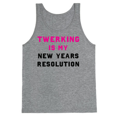 Twerking Is My New Years Resolution Tank Top