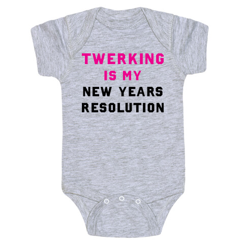 Twerking Is My New Years Resolution Baby One-Piece