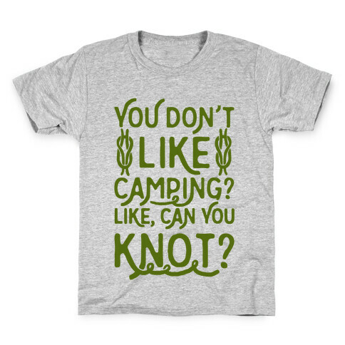 You Don't Like Camping? Kids T-Shirt