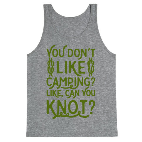 You Don't Like Camping? Tank Top