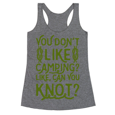 You Don't Like Camping? Racerback Tank Top