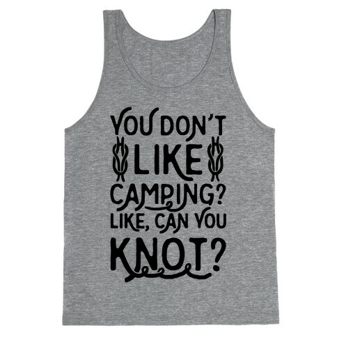 You Don't Like Camping? Tank Top