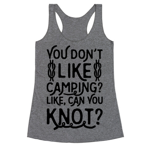 You Don't Like Camping? Racerback Tank Top