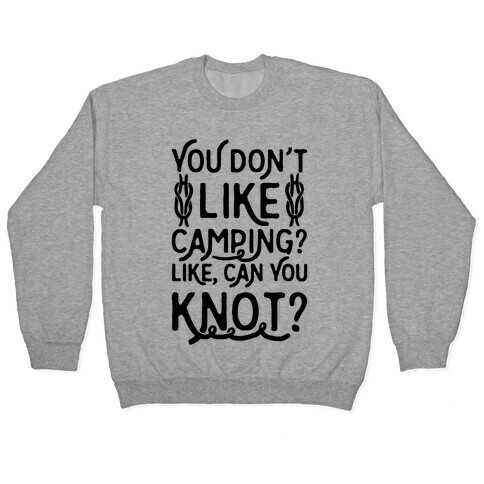You Don't Like Camping? Pullover