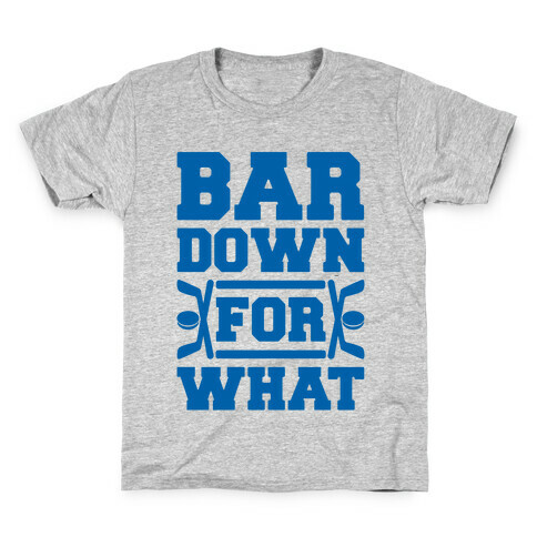 Bar Down For What Kids T-Shirt