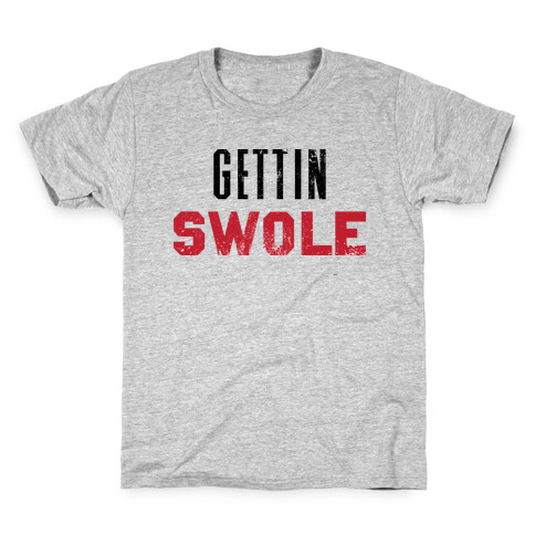 Gettin Swole Kids T-Shirt